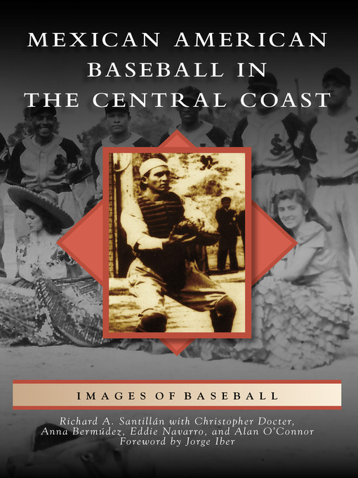 Title details for Mexican American Baseball in the Central Coast by Richard A. Santillán - Available
